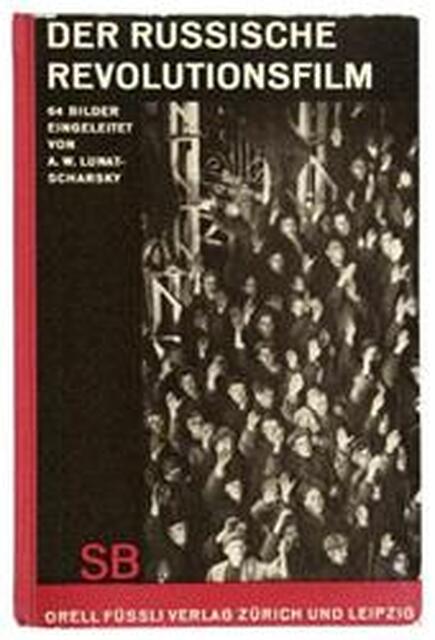Der russische Revolutionsfilm - A. W. Lunatscharsky Der russische Revolutionsfilm - A. W. Lunatscharsky