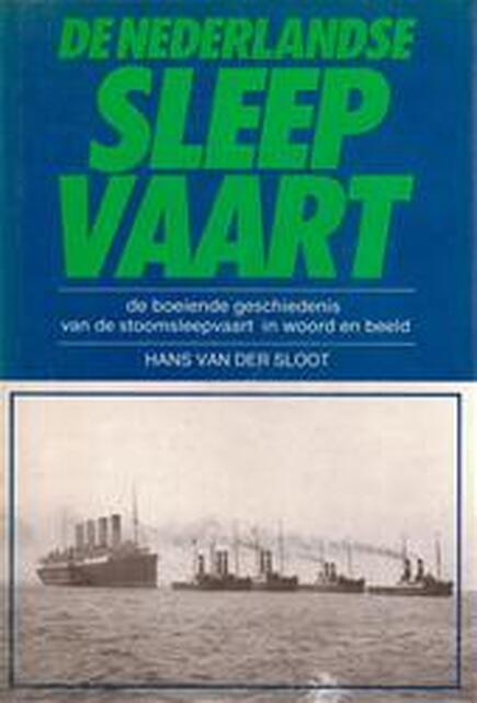 De Nederlandse sleepvaart - Hans van der Sloot De Nederlandse sleepvaart - Hans van der Sloot