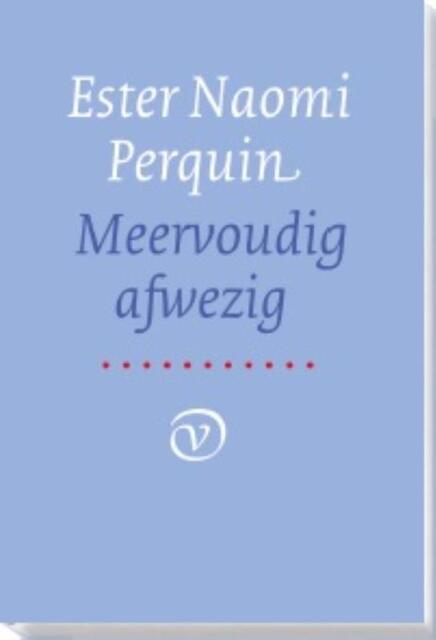Meervoudig afwezig - Ester Naomi Perquin Meervoudig afwezig - Ester Naomi Perquin