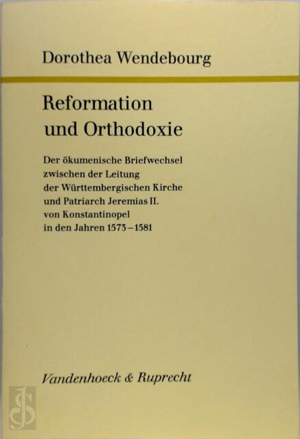 Reformation und Orthodoxie - Dorothea Wendebourg Reformation und Orthodoxie - Dorothea Wendebourg