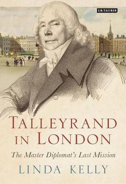 Talleyrand in London - Linda Kelly Talleyrand in London - Linda Kelly