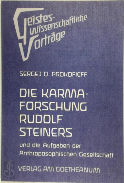 Die Karmaforschung Rudolf Steiners und die Aufgaben der Anthroposophischen Gesellschaft - Sergej O. Prokofieff Die Karmaforschung Rudolf Steiners und die Aufgaben der Anthroposophischen Gesellschaft - Sergej O. Prokofieff