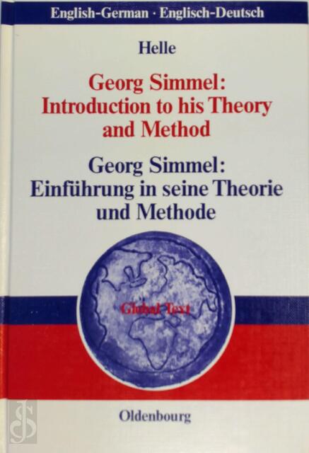 Georg Simmel: Introduction to his Theory and Method / Einführung in seine Theorie und Methode - Horst Jürgen Helle Georg Simmel: Introduction to his Theory and Method / Einführung in seine Theorie und Methode - Horst Jürgen Helle