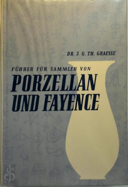 Führer für Sammler von Porzellan und Fayence, Steinzeug, Steingut usw - Johann G. Th Graesse, E. Zimmermann, E. Jaennicke, Arthur Behse Führer für Sammler von Porzellan und Fayence, Steinzeug, Steingut usw - Johann G. Th Graesse, E. Zimmermann, E. Jaennicke, Arthur Behse