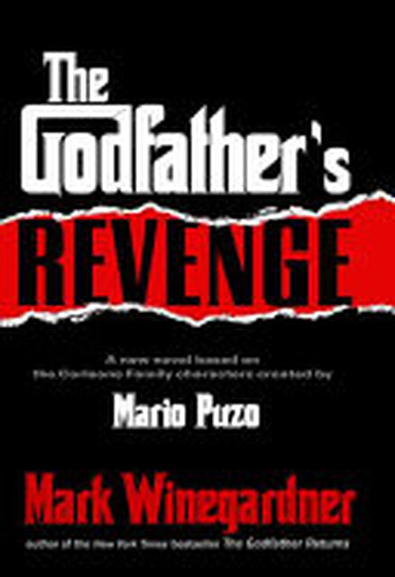 The Godfather's Revenge - Mark Winegardner, Mario Puzo The Godfather's Revenge - Mark Winegardner, Mario Puzo
