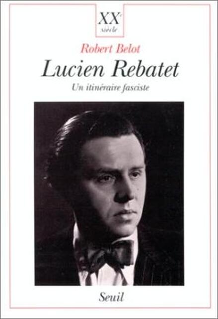Lucien Rebatet - Robert Belot Lucien Rebatet - Robert Belot