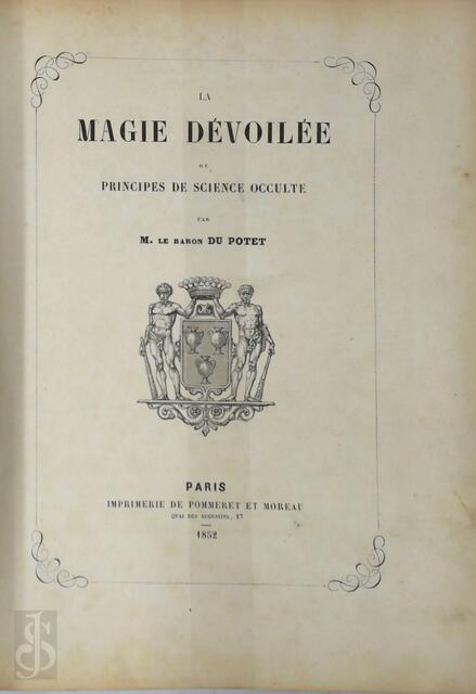 La Magie Devoilée, ou Principes de Science Occulte - Du Potet De Sennevoy La Magie Devoilée, ou Principes de Science Occulte - Du Potet De Sennevoy