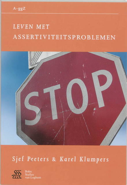 Leven met assertiviteitsproblemen - S. Peeters, Saskia Peeters, Karel Klumpers Leven met assertiviteitsproblemen - S. Peeters, Saskia Peeters, Karel Klumpers