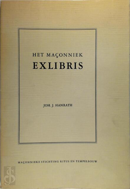 Het Maconniek Exlibris - Joh. J. Hanrath Het Maconniek Exlibris - Joh. J. Hanrath