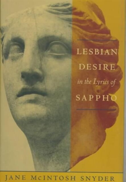Lesbian Desire in The Lyrics of Sappho - Jane Mcintosh Snyder Lesbian Desire in The Lyrics of Sappho - Jane Mcintosh Snyder