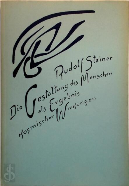 Die Gestaltung des Menschen als Ergebnis kosmischer Wirkungen - Rudolf Steiner Die Gestaltung des Menschen als Ergebnis kosmischer Wirkungen - Rudolf Steiner