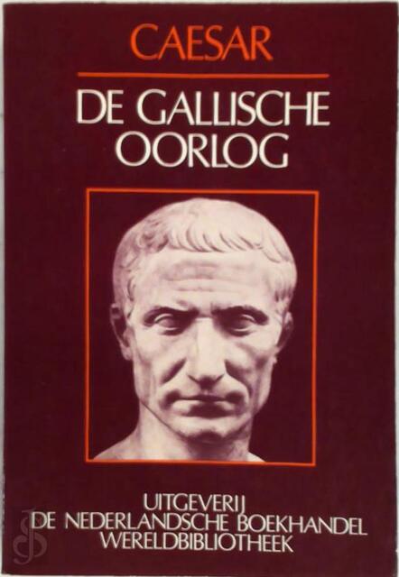 De Gallische oorlog - C. Julius Caesar De Gallische oorlog - C. Julius Caesar