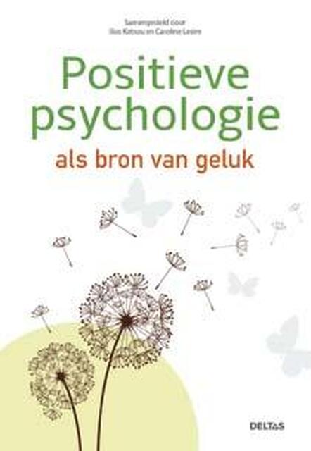 Positieve psychologie als bron van geluk - Christophe André, Thomas d'Ansembourg, Isabelle Filliozat, Eric Lambin Positieve psychologie als bron van geluk - Christophe André, Thomas d'Ansembourg, Isabelle Filliozat, Eric Lambin