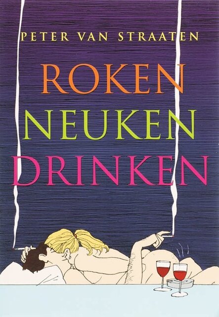 Roken, neuken, drinken - Peter van Straaten Roken, neuken, drinken - Peter van Straaten