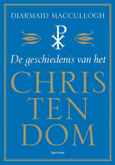 De geschiedenis van het Christendom - Diarmaid Macculloch De geschiedenis van het Christendom - Diarmaid Macculloch