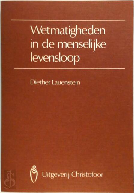 Wetmatigheden in de menselijke levensloop - Diether Lauenstein, Marie Veldhuyzen Wetmatigheden in de menselijke levensloop - Diether Lauenstein, Marie Veldhuyzen