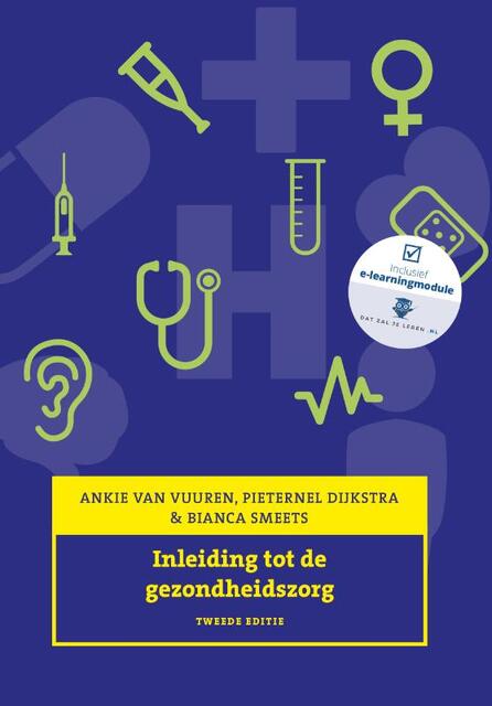 Inleiding tot de gezondheidszorg, met Expert Collegedigitale leeromgeving - Ankie van Vuuren, Pieternel Dijkstra, Bianca Smeets Inleiding tot de gezondheidszorg, met Expert Collegedigitale leeromgeving - Ankie van Vuuren, Pieternel Dijkstra, Bianca Smeets