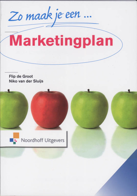 Zo maak je een marketingplan - Frank de Groot, N. van der Sluijs Zo maak je een marketingplan - Frank de Groot, N. van der Sluijs