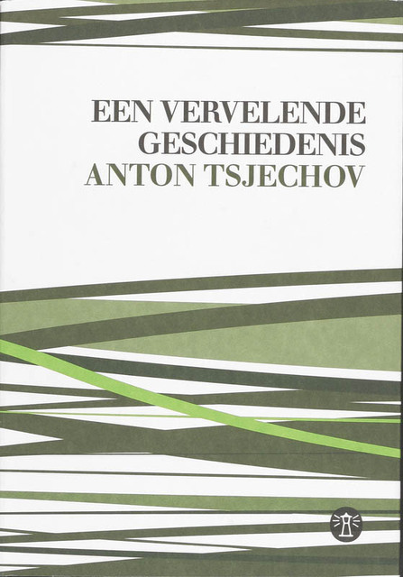 Een vervelende geschiedenis (en andere verhalen) - A. Tsjechov Een vervelende geschiedenis (en andere verhalen) - A. Tsjechov