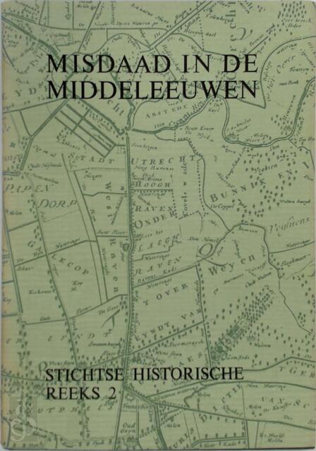 Misdaad in de middeleeuwen - Dick Arend Berents Misdaad in de middeleeuwen - Dick Arend Berents