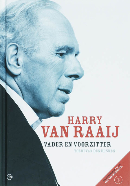 Harry van Raaij: vader en voorzitter - Y. van den Busken Harry van Raaij: vader en voorzitter - Y. van den Busken