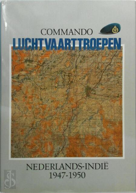 Commando luchtvaarttroepen Nederlands-Indië 1947-1950 - W.J.A.M. Kock Commando luchtvaarttroepen Nederlands-Indië 1947-1950 - W.J.A.M. Kock