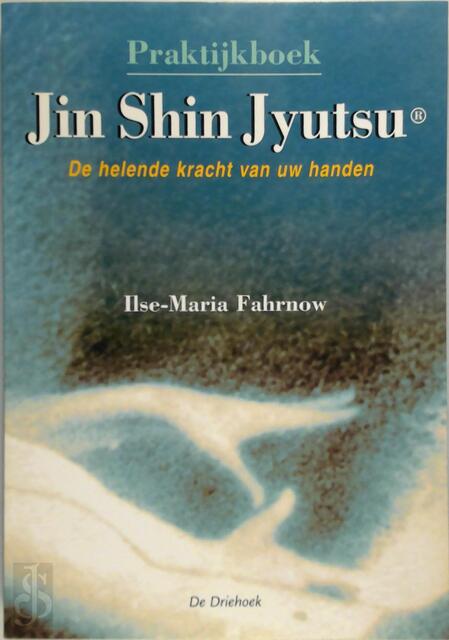 Praktijkboek Jin Shin Jyutsu - I.-M. Fahrnow Praktijkboek Jin Shin Jyutsu - I.-M. Fahrnow