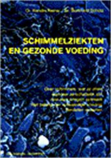 Schimmelziekten en gezonde voeding - Kerstin Keiner, Burkhard Schütz, Ann Classens Schimmelziekten en gezonde voeding - Kerstin Keiner, Burkhard Schütz, Ann Classens