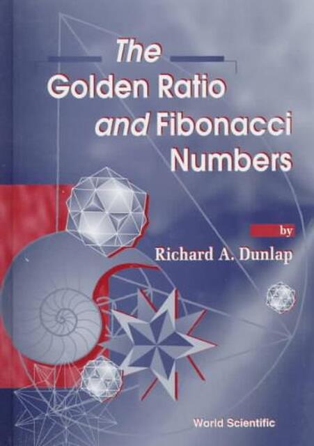Golden Ratio and Fibonacci Numbers - R A Dunlap Golden Ratio and Fibonacci Numbers - R A Dunlap