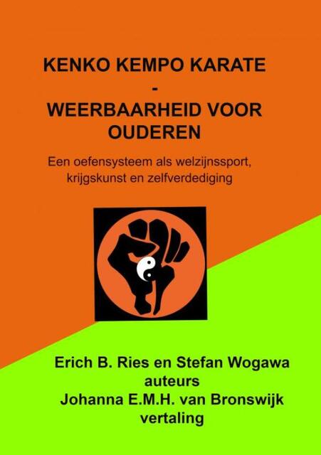 Kenko Kempo Karate - Weerbaarheid voor ouderen - Johanna E.M.H. Van Bronswijk Kenko Kempo Karate - Weerbaarheid voor ouderen - Johanna E.M.H. Van Bronswijk