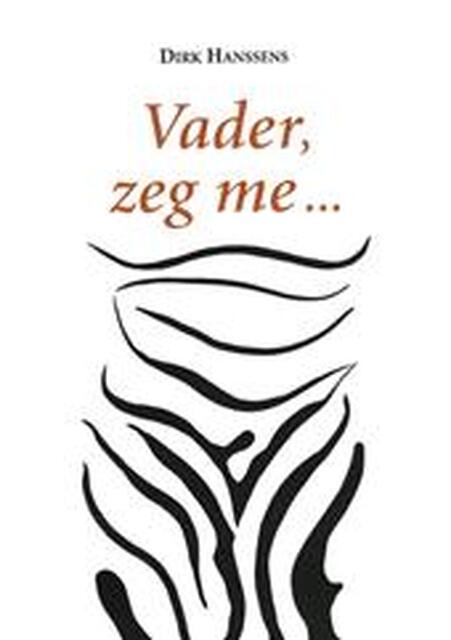 Vader, zeg me... - Dirk Hanssens, Maurits Pinnoy Vader, zeg me... - Dirk Hanssens, Maurits Pinnoy
