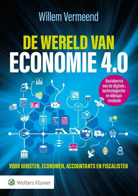 De wereld van economie 4.0 - Willem Vermeend De wereld van economie 4.0 - Willem Vermeend