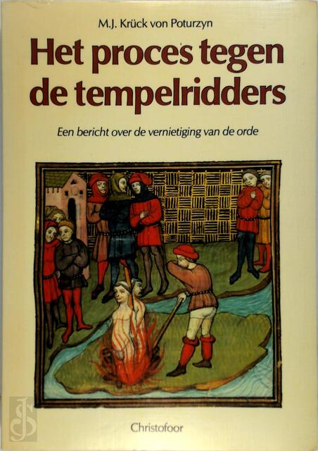 Het proces tegen de Tempelridders - M.J. Kruck Von Poturzyn, J.C. Ebbinge Wubben Het proces tegen de Tempelridders - M.J. Kruck Von Poturzyn, J.C. Ebbinge Wubben
