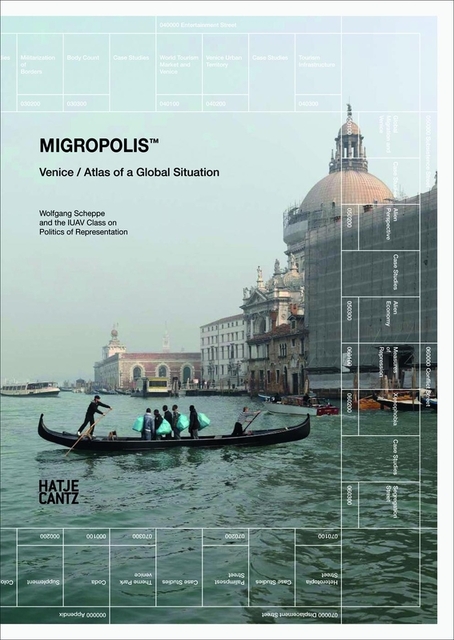 Migropolis: Venice / Atlas of a Global Situation - Migropolis: Venice / Atlas of a Global Situation -