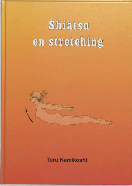 Shiatsu en stretching - Toru Namikoshi Shiatsu en stretching - Toru Namikoshi