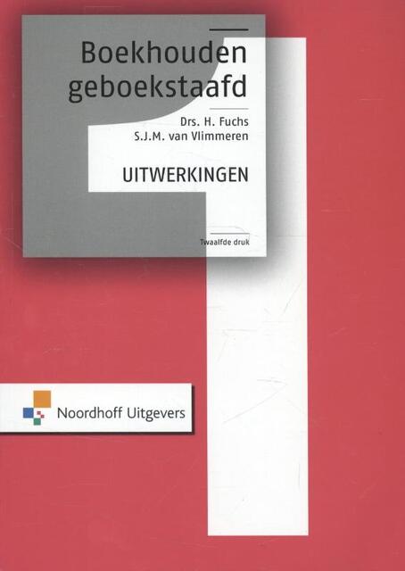Boekhouden geboekstaafd 1 - H. Fuchs, S.J.M. van Vlimmeren Boekhouden geboekstaafd 1 - H. Fuchs, S.J.M. van Vlimmeren