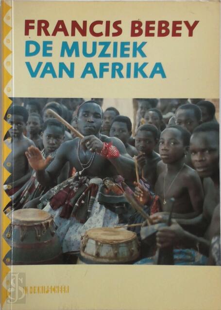 De muziek van Afrika - Francis Bebey, Marianne Gossije De muziek van Afrika - Francis Bebey, Marianne Gossije