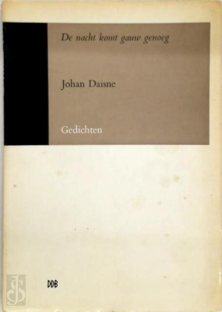 De nacht komt gauw genoeg - Johan Daisne De nacht komt gauw genoeg - Johan Daisne