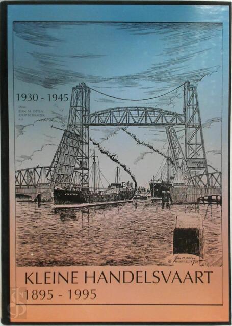 Kleine handelsvaart 1895-1995 - Jean.M. Otten, Joop Koekkoek Kleine handelsvaart 1895-1995 - Jean.M. Otten, Joop Koekkoek