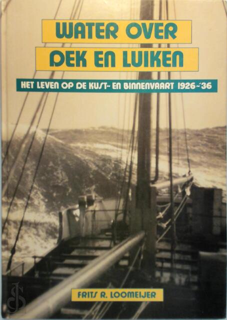 Water over dek en luiken - Frits R. Loomeijer Water over dek en luiken - Frits R. Loomeijer
