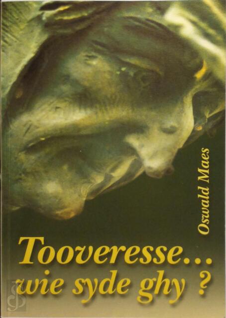 Tooveresse... wie syde ghy? - Oswald Maes Tooveresse... wie syde ghy? - Oswald Maes