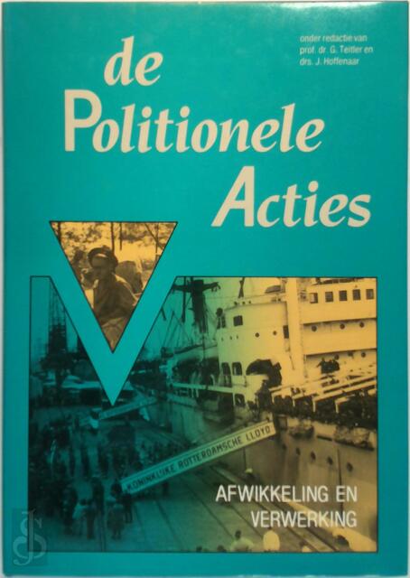 De Politionele Acties - G. (Red. Teitler, J. (Red. Hoffenaar De Politionele Acties - G. (Red. Teitler, J. (Red. Hoffenaar