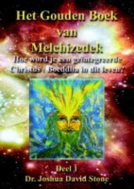 Het Gouden boek van Melchizedek: deel 1 - Joshua D. Stone Het Gouden boek van Melchizedek: deel 1 - Joshua D. Stone