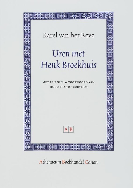 Uren met Henk Broekhuis - Karel van het Reve Uren met Henk Broekhuis - Karel van het Reve