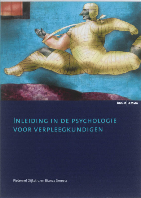 Inleiding in de psychologie voor verpleegkundigen - Pieternel Dijkstra, Bianca Smeets Inleiding in de psychologie voor verpleegkundigen - Pieternel Dijkstra, Bianca Smeets