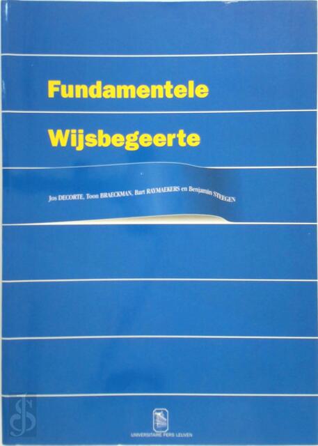 Fundamentele Wijsbegeerte - Antoon Braeckman, Jos Decorte Fundamentele Wijsbegeerte - Antoon Braeckman, Jos Decorte