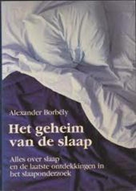 Het geheim van de slaap - Alexander Borbély, Machteld Smals Het geheim van de slaap - Alexander Borbély, Machteld Smals