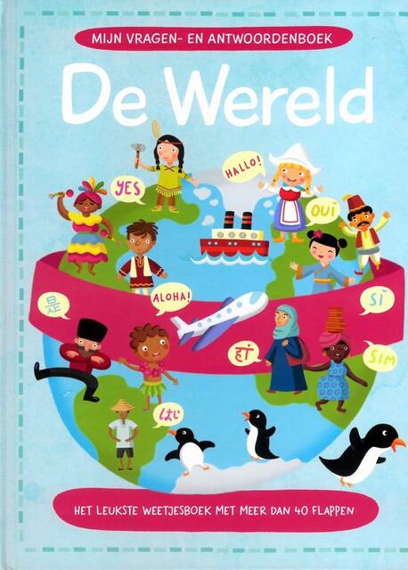 Mijn vragen- en antwoordenboek - De Wereld - Mijn vragen- en antwoordenboek - De Wereld -
