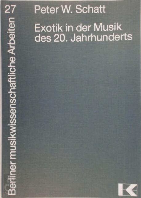 Exotik in der Musik des 20. Jahrhunderts - Peter W. Schatt Exotik in der Musik des 20. Jahrhunderts - Peter W. Schatt