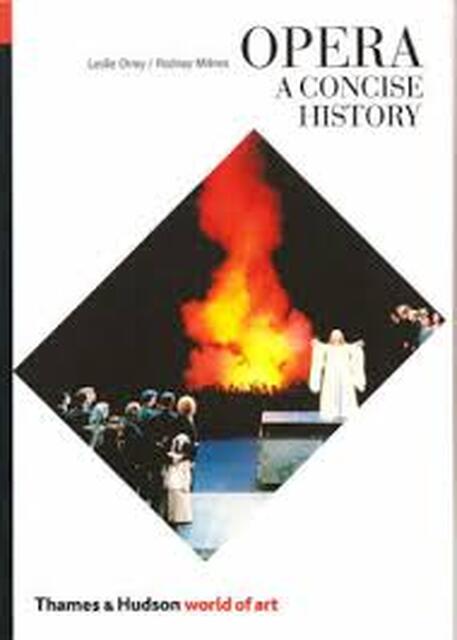 Opera, a concise history - Leslie Orrey, Rodney Milnes Opera, a concise history - Leslie Orrey, Rodney Milnes
